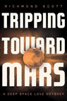 Tripping Toward Mars - Richmond Scott - 9798900520827