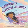Harmony's Incredible Journey - Cindy Harris-Worford - 9798900710839