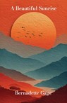 A Beautiful Sunrise - Bernadette Gage - 9798901741597