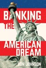 Banking the American Dream - Don Johnson - 9798901742457