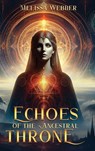 Echoes of the Ancestral Throne - Melissa Webber - 9798901903520