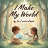 Okeke, L: I make my world - Loretta Okeke - 9798902227342