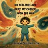 My Feelings Are Okay, My Choices Show the Way - Johannes Kieding - 9798902229049
