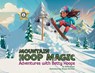 Mountain Hoop Magic, Adventures with Betty Hoops - Betty Hoops - 9798902229353