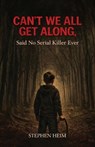 Can't We All Get Along, Said No Serial Killer Ever - Stephen Heim - 9798902231301