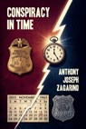 Conspiracy in Time - Anthony Joseph Zagarino - 9798902236283