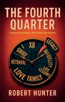 The Fourth Quarter, A Memoir of Renewal, Reflection, and Resolve - Robert Hunter - 9798902237129