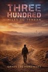 Three Hundred Miles to Tehran - Grady Lee Honeycutt - 9798903210664