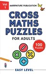 Cross Maths Puzzles for adults [ Easy Level ]: Cross Math Puzzle Book For Mastering Daily Calculations, Volume 1 - Aarrpature Publication - 9798903420834
