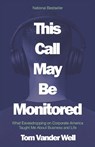 This Call May Be Monitored: What Eavesdropping on Corporate America Taught Me About Business and Life - Tom Vander Well - 9798903430031