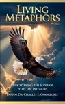Living Metaphors, Enlightening The Superior with The Inferiors - Charles E. Omoregbee - 9798904182281