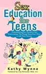 Sex Education for Teens - Kathy Wynne - 9798985046441