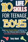 110 Life Skills for Teenage Boys - Tory Hunt - 9798985046489