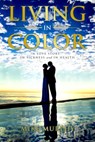 Living in Color: A Love Story, In Sickness and In Health - Mike Murphy - 9798985050004
