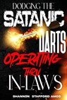 Dodging the Satanic Darts Operating Thru In-Laws - Shannon Stafford Amos - 9798985059786