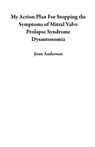 My Action Plan For Stopping the Symptoms of Mitral Valve Prolapse Syndrome Dysautonomia - Joan Anderson - 9798985066814