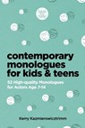 Contemporary Monologues for Kids & Teens: 52 High-Quality Monologues for Actors Age 7-14 - Kerry Kazmierowizctrimm - 9798985079517