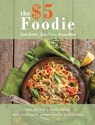 The Five Dollar Foodie Cookbook - Lucy Holland ; Carol Rizzoli ; Ethan Eron - 9798985086423