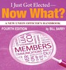 I Just Got Elected - Now What? A New Union Officer's Handbook 4th Edition - Bill Barry - 9798985097955