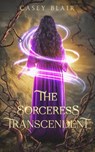 The Sorceress Transcendent - Casey Blair - 9798985110197