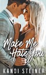 Make Me Hate You - Steiner - 9798985159639