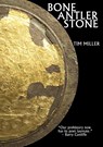 Bone Antler Stone - Tim Miller - 9798985161137
