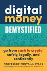 Digital Money Demystified - Tonya M. Evans - 9798985191387
