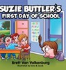 Suzie Buttler's First Day of School - Brett Van Valkenburg - 9798985193428