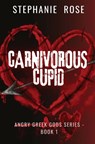 CARNIVOROUS CUPID - Stephanie Rose - 9798985341805