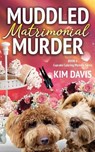 Muddled Matrimonial Murder - Kim Davis - 9798985360127