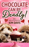 Chocolate Can Be Deadly - Kim Davis - 9798985360172