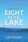 Eight At The Lake - Lin Stepp - 9798985368109