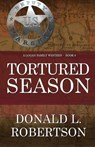 Tortured Season: A Logan Family Western - Book 6 - Donald L. Robertson - 9798985510027