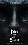 Tales from the Storm Omnibus: A Collection of Horror Stories - C. R. Langille - 9798985552157