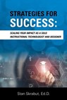 Strategies for Success: Scaling Your Impact As a Solo Instructional Technologist and Designer - Stan Skrabut - 9798985553789