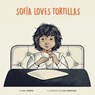 Sofia Loves Tortillas - B B Bowen - 9798985560282
