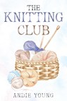 The Knitting Club - Andie Young - 9798985561548