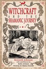 Witchcraft & the Shamanic Journey - Kenneth (Kenneth Johnson) Johnson - 9798985628173