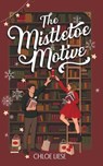 The Mistletoe Motive - Chloe Liese - 9798985661354