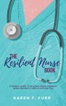 The Resilient Nurse Book - Karen F Furr - 9798985760620