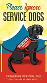Please Ignore Service Dogs - Catherine Pfeifer - 9798985785807