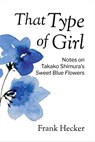 That Type of Girl: Notes on Takako Shimura’s Sweet Blue Flowers - Frank Hecker - 9798985811346