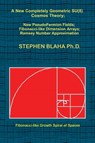 A New Completely Geometric SU(8) Cosmos Theory; New PseudoFermion Fields; Fibonacci-like Dimension Arrays; Ramsey Number Approximation - Stephen Blaha - 9798985826685