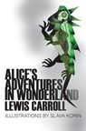 Alice's Adventures in Wonderland - Lewis Caroll ; Slava Korin - 9798985965865