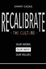Recalibrate the Culture - Jimmy Casas - 9798986069050