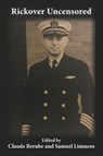 Rickover Uncensored - Claude Berube ; Samuel Limneos - 9798986085746