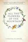 All the Flowers of the Mountain - Christina Holbrook - 9798986148809