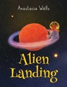 Alien Landing - Anastacia Wells - 9798986174334