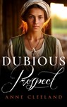 A Dubious Prospect - Anne Cleeland - 9798986211572