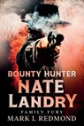Bounty Hunter Nate Landry - Mark L Redmond - 9798986233376
